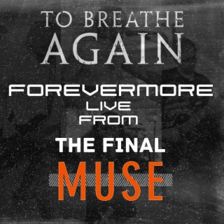 Forevermore (Live From The Final Muse)