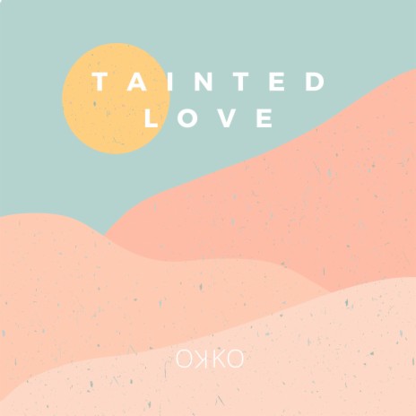 Tainted Love | Boomplay Music