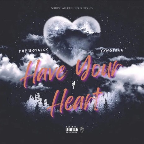 Have Your Heart ft. YxngZahh | Boomplay Music