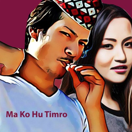 Ma Ko Hu Timro | Boomplay Music