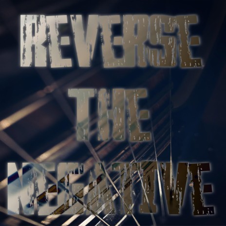 Reverse The Negative | Boomplay Music