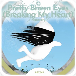 Pretty Brown Eyes (Breaking my heart) - Nightcore