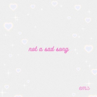 Not a Sad Song