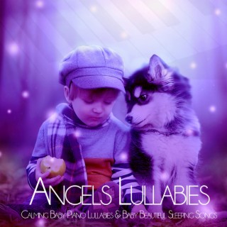 Angels Lullabies: Calming Baby Piano Lullabies & Baby Beautiful Sleeping Songs