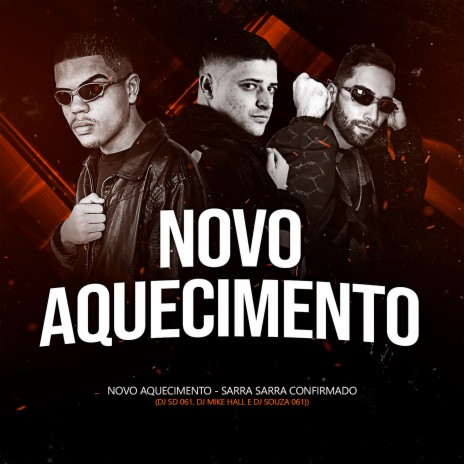 Novo Aquecimento - Sarra Sarra Confirmado ft. DJ MIKE HALL & DJ Souza 061 | Boomplay Music
