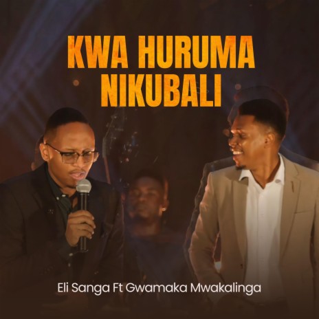 Kwa Huruma Nikubali ft. Gwamaka Mwakalinga | Boomplay Music