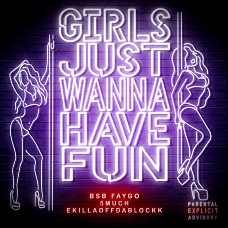 GIRLS JUST WANNA HAVE FUN ft. 5MUCH & EKILLAOFFDABLOCKK | Boomplay Music
