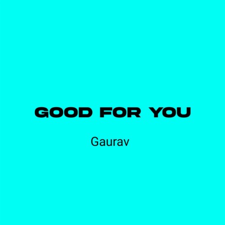 GOOD FOR YOU | Boomplay Music