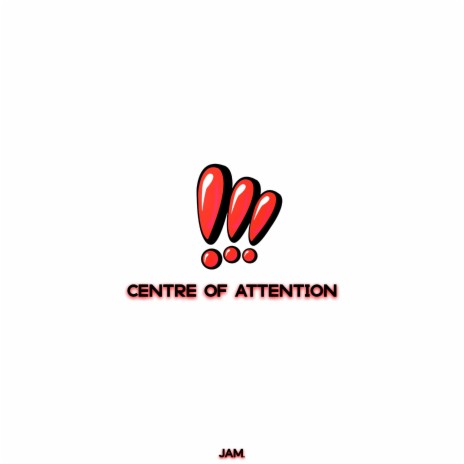 Centre Of Attention | Boomplay Music