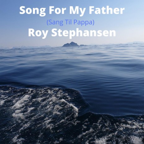 Song For My Father (Sang Til Pappa)