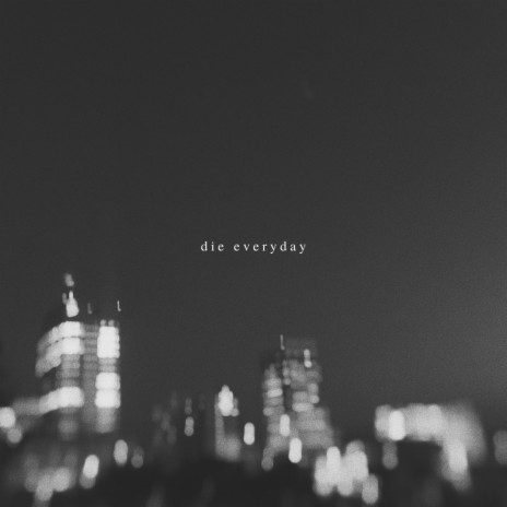 Die Everyday | Boomplay Music