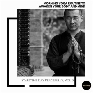Morning Yoga Routine to Awaken Your Body and Mind: Start the Day Peacefully, Vol. 5
