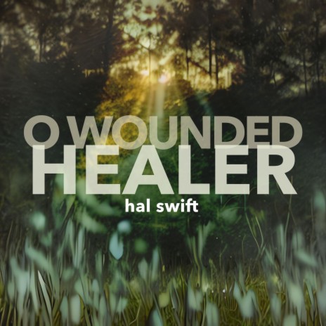 O Wounded Healer ft. John Swift | Boomplay Music