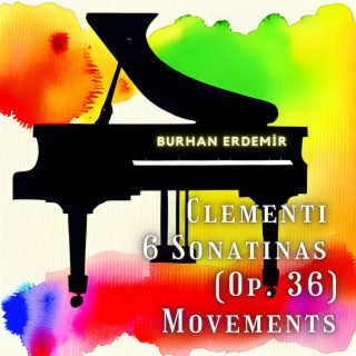 Clementi: 6 Sonatinas (Op. 36) Movements