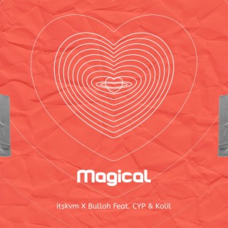 Magical (feat. CYP & Kolil)