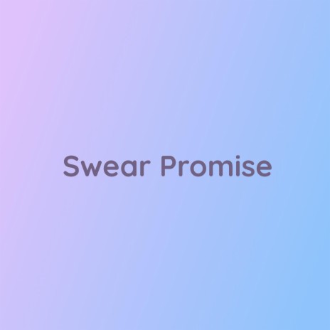 Swear Promise | Boomplay Music