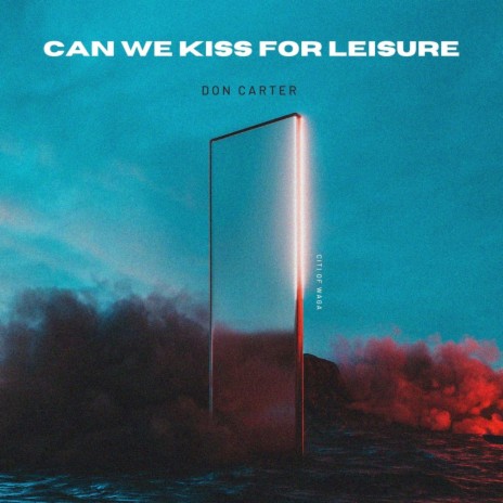 Can We Kiss For Leisure