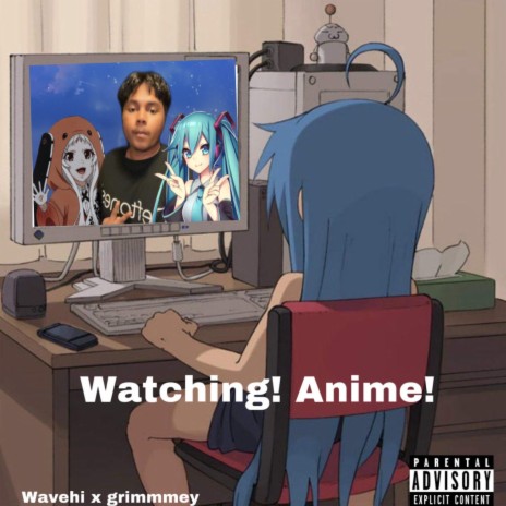 Watching! Anime! ft. wavehi