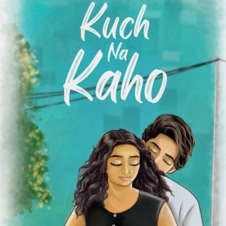 Kuch Na Kaho