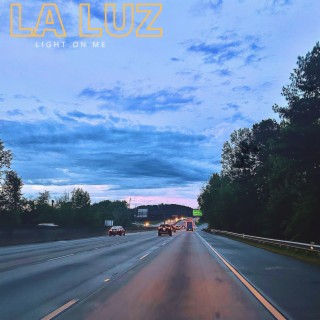 La Luz (Light On Me) lyrics | Boomplay Music