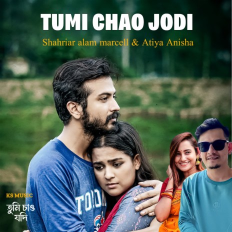 Tumi Chao Jodi ft. Shahriar Alam Marcell | Boomplay Music