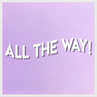 All the Way! ft. Scaredkrow, Jenius & Eric Sisco lyrics | Boomplay Music