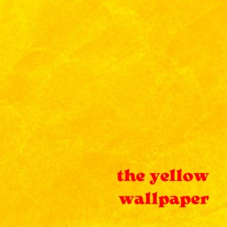 The Yellow Wallpaper