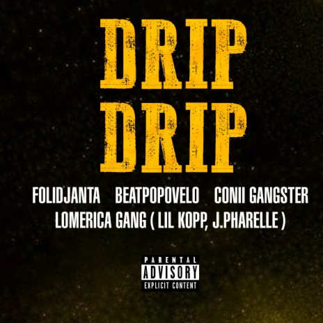 Drip Drip ft. Beatpopovelo, conii gangster & Lil Kopp & j.pharelle | Boomplay Music