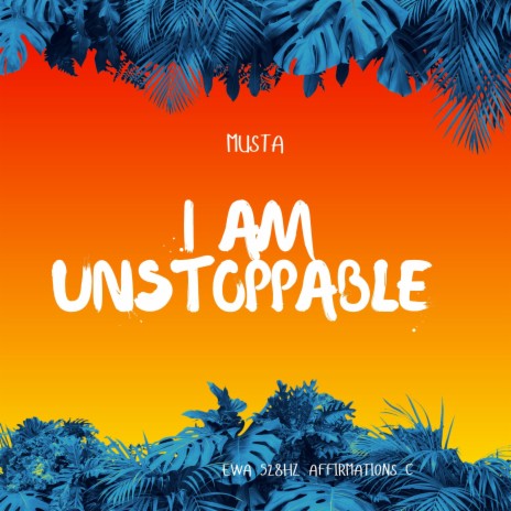 I am unstoppable | Boomplay Music