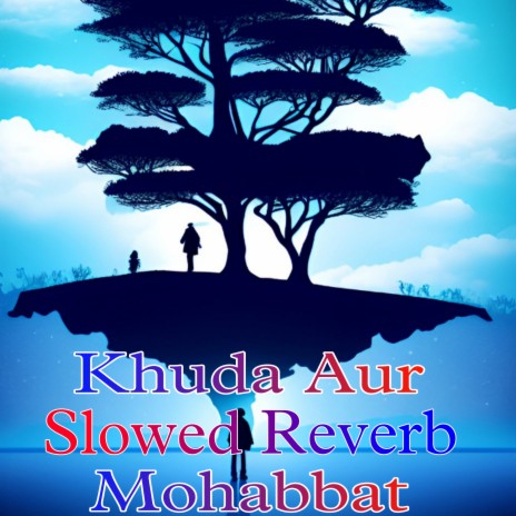 Khuda Aur Mohabbat (Slowed + Reverb) ft. Sharma Ji | Boomplay Music
