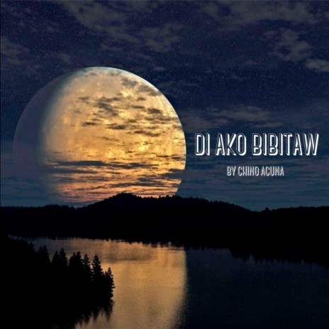Di Ako Bibitaw | Boomplay Music