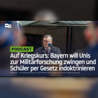 Auf Kriegskurs: Bayern will Unis zur Militärforschung zwingen und Schüler per Gesetz indoktrinieren