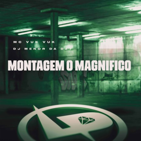 Montagem o Magnífico ft. DJ Menor da DZ7 | Boomplay Music