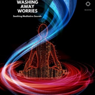 Washing Away Worries: Soothing Meditative Sounds