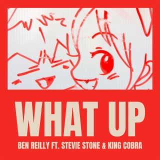 What Up (feat. Stevie Stone & King Cobra)