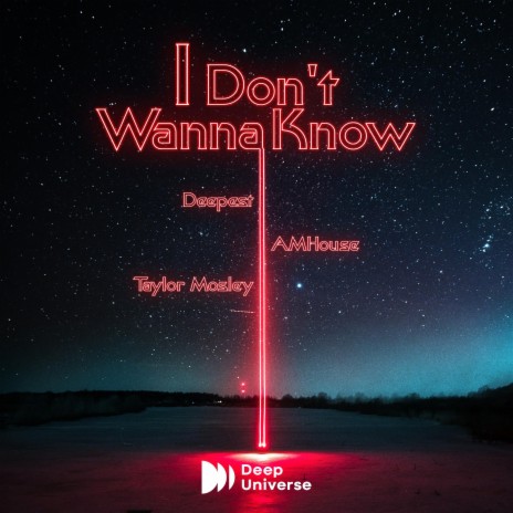 I Don't Wanna Know ft. AMHouse & Taylor Mosley | Boomplay Music