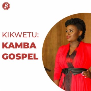Kikwetu: Kamba Gospel | Boomplay Music