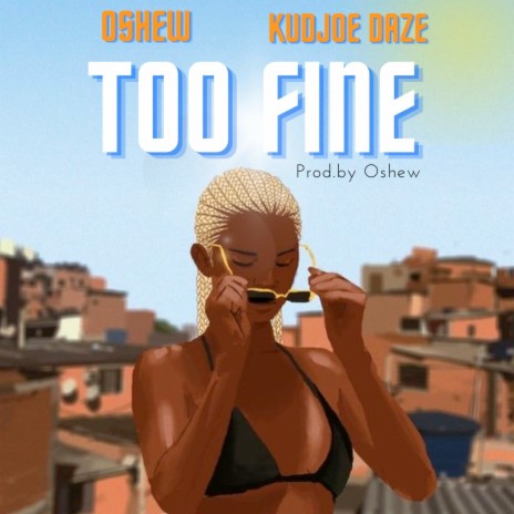 Too Fine ft. Kudjoe daze | Boomplay Music