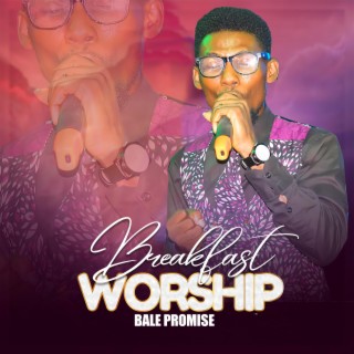 Breakfast Worship (First Edition) lyrics | Boomplay Music