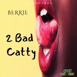 2Bad Catty