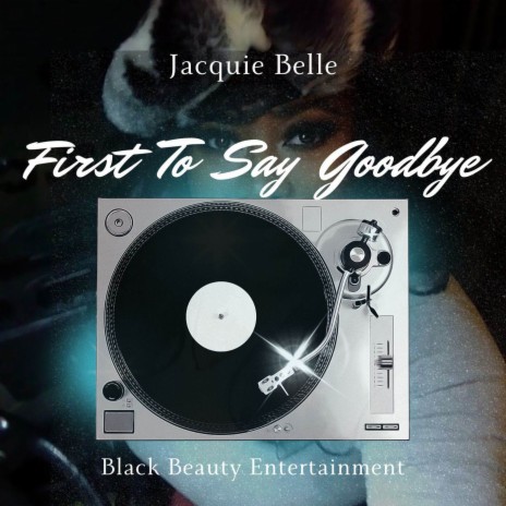 First To Say Goodbye | Boomplay Music