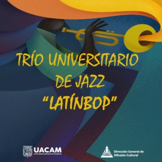Trío Universitario de JAZZ Latinbop