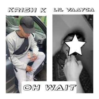 Oh Wait (feat. Lil Vaayca)