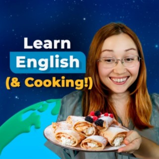 #385 - How to Talk About Cooking and Food in ENGLISH — Learn 6 Absolutely Delicious Recipes You Must Try at Home (Simple to Make)