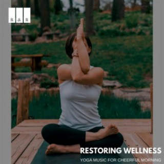 Restoring Wellness: Yoga Music for Cheerful Morning