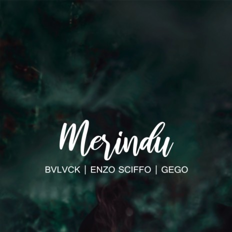 Merindu ft. Enzo Sciffo & Gego | Boomplay Music