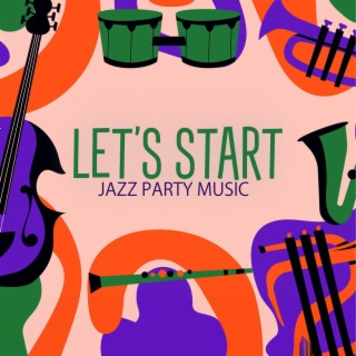 Let’s Start Jazz Party Music: Bossa Nova Cocktail Jazz Collection