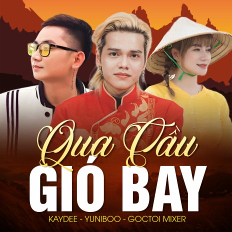 Qua Cầu Gió Bay ft. Yuniboo & Goctoi Mixer | Boomplay Music