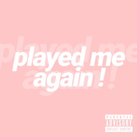 Played Me Again | Boomplay Music