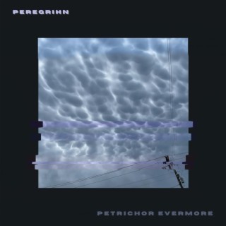 Petrichor Evermore